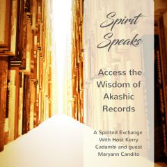 A Spirited Exchange with Kerry Cadambi: For Evolution of the Modern Mind: Spirit Speaks - Access the Wisdom of Akashic Records