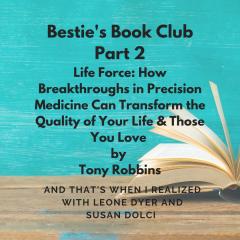 And That's When I Realized.....the truth and comedy of mid-life with Leone Dyer and Susan Dolci: Bestie's Book Club Part 2: Life Force by Tony Robbins