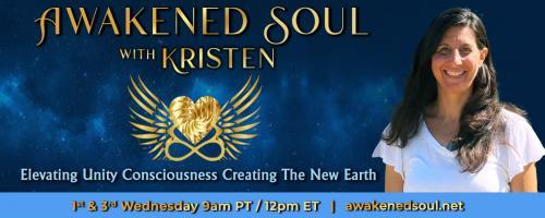 Awakened Soul with Kristen: Elevating Unity Consciousness Creating The New Earth: How to Quiet Your Thoughts and Mind Chatter for Clarity and Presence
