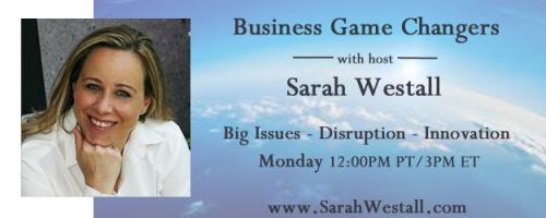 Business Game Changers Radio with Sarah Westall: Wall Street Journal&rsquo;s Top Selling Productivity Book: &ldquo;The 5 Choices&rdquo; from Franklin Covey