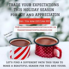 Champion Your Life with Leighanne Champion: Trade Your Expectations This Holiday Season For Joy and Appreciation