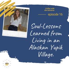 Coffee with the Universe with Lore Goldstein: Be Calm, Collected, and Confident Every Day: Soul lessons learned from working in an Alaskan Yupik village, in the middle of nowhere.