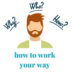 How To Work Your Way