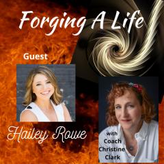 Forging A Life Podcast : With Hailey Rowe, Business Coach