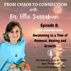 From Chaos to Connection with Dr. Ellie Zarrabian: Growing from Pain to Community: Episode 8: Awakening to a Time of Renewal, Healing and Growth