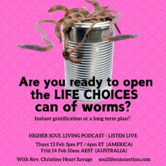 Higher Soul Living with Rev. Christine Heart Savage: Ignite Your Divine Intelligence For Life: Your Life choices&hellip; are they working for you?
