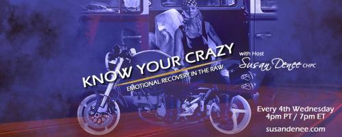 Know Your Crazy with Susan Denee: Emotional Recovery in the Raw: Anything and Everything around Bioidentical Hormones, with Special Guest Dr. Nooshin Darvish
