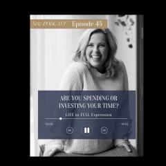 LIFE in Full Expression with Beth Wolfe: Explore, Elevate, and Expand: The Art of Time Investment -- Your Wealth Mindset