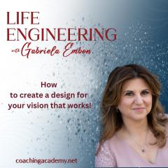 Life Engineering with Gabriela Embon: Processes that combine Science, Wisdom, & Spirituality to create a life of no regrets.: How to create a design for your vision that works!