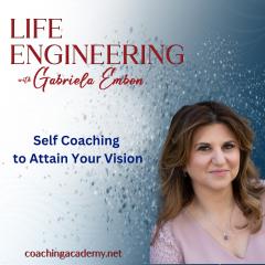Life Engineering with Gabriela Embon: Processes that combine Science, Wisdom, & Spirituality to create a life of no regrets.: Self Coaching to attain your vision