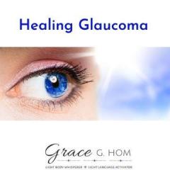 Light Body Wisdom: Healing Glaucoma with Grace G. Hom, Ep #102