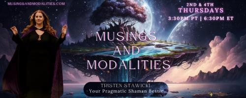 Musings & Modalities with Tristen Stawicki: Your Pragmatic Shaman Bestie: Handling burnout when the world is on fire