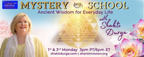 Mystery School with Shakti Durga: Ancient Wisdom for Everyday Life: Ignite Your Spirit!