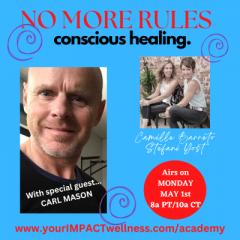 NO MORE RULES with Stefani Yost & Camille Barreto: The Impact of  Being You No Matter What: Conscious Healing