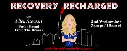 Recovery Recharged with Ellen Stewart: Pushy Broad From The Bronx&reg;: Mid-Life and Merlot with Debbie Harbec, Coach for Women in Mid-Life 
