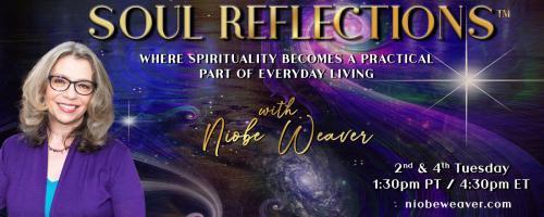 Soul Reflections™ with Niobe Weaver: Where Spirituality Becomes a Practical Part of Everyday Living: No One Should Have to Hide Their Life. Surviving Taking My Life with Niobe Weaver