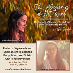 The Alchemy of ME&trade; with Tonia: Anatomy of Humanity Through the Lens of Science and Spirituality: Fusion of Ayurveda and Cross-Cultural Shamanism to Balance Body, Mind, and Spirit