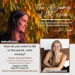 The Alchemy of ME&trade; with Tonia: Anatomy of Humanity Through the Lens of Science and Spirituality: How do you want to BE in the world... with money?