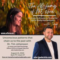 The Alchemy of ME&trade; with Tonia: Anatomy of Humanity Through the Lens of Science and Spirituality: Patterns and behaviors that chain us to the past with Dr. Tim Johansson