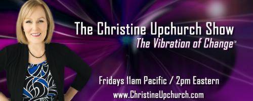 The Christine Upchurch Show: The Vibration of Change&trade;: Blood Money: Exposing Fraud in the Healthcare Industry with Chris Riedel