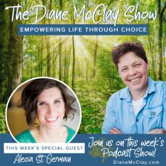 The Diane McClay Show: Empowering Life Through Choice: Make Decisions with Ease:  Create Unstoppable Momentum!