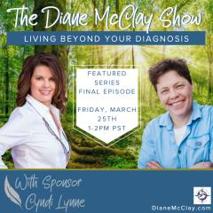 The Diane McClay Show: Empowering Life Through Choice: You've Been Diagnosed.  Now What?

Special Encore- Making the 