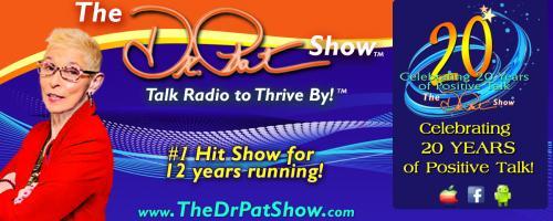 The Dr. Pat Show: Talk Radio to Thrive By!: Bad Love Medicine-Kevin Schewe! Call 811 Before You Dig-Sarah Lyle! 