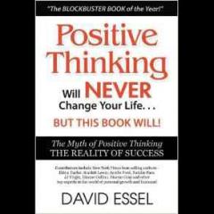 The Dr. Pat Show: Talk Radio to Thrive By!: Positive Thinking Will Never Change Your Life But This Book Will! The Myth of Positive Thinking  with David Essel