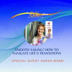 The Dr. Pat Show: Talk Radio to Thrive By!: Smooth Sailing? How to Navigate Life&rsquo;s Transitions with Special Guest Sarah Mane of Damayanti, The Show For Your Soul