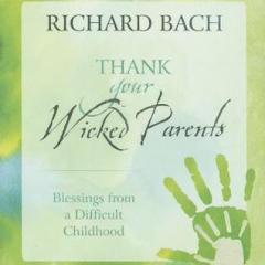 The Dr. Pat Show: Talk Radio to Thrive By!: Thank You My Wicked Parents - A Golden Gift from Author Richard Bach with Devra Ann Jacobs
