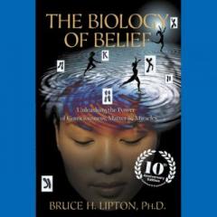 The Dr. Pat Show: Talk Radio to Thrive By!: The Biology of Belief - Unleash the Power of Your Mind to Take Control of Your Life & Your Health with Dr. Bruce Lipton