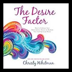 The Dr. Pat Show: Talk Radio to Thrive By!: The Desire Factor: How to Embrace Your Materialistic Nature to Reclaim Your Full Spiritual Power with Christy Whitman