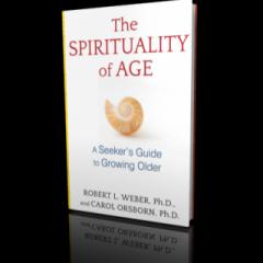 The Dr. Pat Show: Talk Radio to Thrive By!: The Spirituality of Age: A Seeker's Guide to Growing Older by Robert L. Weber, Ph.D., and Carol Orsborn, Ph.D.