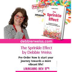 The Dr. Pat Show: Talk Radio to Thrive By!: The Sprinkle Effect: How Debbie R. Weiss Transformed Her Life One Small
Change at a Time