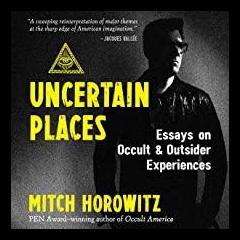 The Dr. Pat Show: Talk Radio to Thrive By!: Uncertain Places: Essays on Occult and Outsider Experiences with special guest Mitch Horowitz