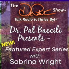 Sabrina Wright, The Dr Pat Show, Dr Pat Show, Dr Pat, Pat Baccili, Transformation Talk Radio, transformation,