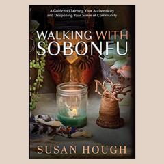 The Dr. Pat Show: Talk Radio to Thrive By!: Walking With Sobonfu: A Guide to Claiming Your Authenticity and Deepening Your Sense of Community with Susan Hough