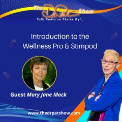 The Dr. Pat Show: Talk Radio to Thrive By!: Where Healing Meets Science: Introduction to the Wellness Pro & Stimpod