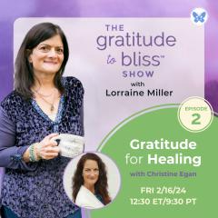 Gratitude For Healing wth Christine Egan