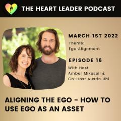 Amber Mikesell & Austin Uhl on The Heart Leader Podcast