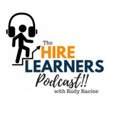 The HireLearners Podcast with Rudy Racine: Expert Career & Leadership Talk from Today's Professionals: So You Want to Get Promoted