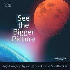 Angel Insights: Aquarius Lunar Eclipse Stirs the Soul - Jenn Royster Show