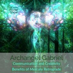 Jenn Royster Show: Archangel Gabriel - Communication and Creative Benefits of Mercury Retrograde