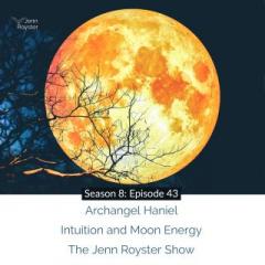 The Jenn Royster Show: Archangel Haniel: Intuition and Moon Energy