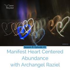 The Jenn Royster Show: Manifest Heart Centered Abundance: Archangel Raziel Guidance