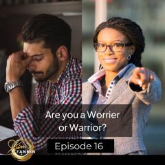 are you a worrier or a warrior? The Jim Fannin Show
