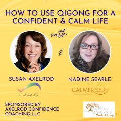The Legacy Show with Susan Axelrod: How to Use Qigong for a Confident and Calm Life #7: How Can Qigong Basics Truly Change Our Lives?