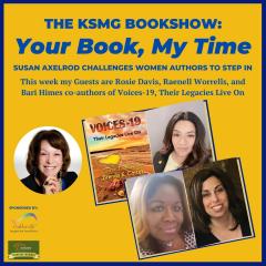 The Legacy Show with Susan Axelrod: Your Book, My Time, Authors Who Inspire Series, Episode 2, with Guests, Rosie Davis, Raenell Worrells, and 
Bari Himes 