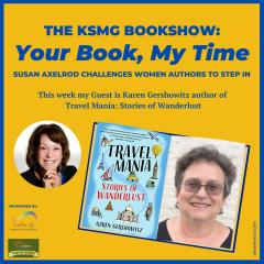 The Legacy Show with Susan Axelrod: Your Book, My Time, Episode 25, with Guest Author, Karen Gershowitz