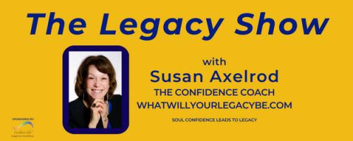 The Legacy Show with Susan Axelrod: Your Book, My Time, Episode 34, with Guest Host Nadine Searl and Author, Susan Axelrod